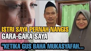 Gus Baha  Istri nangis gara2 saya  Kamu boleh gak cocok sama saya tapi ilmunya harus cocok‼️ [upl. by Meave749]