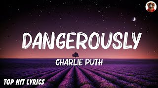 Charlie Puth  Dangerously Lyrics Mix Lyrics [upl. by Nawor]