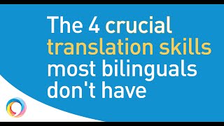 4 translation skills all translators need but most bilinguals lack [upl. by Nyrrek]