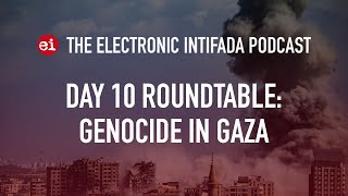 Breaking news and analysis on day 10 of Gazas AlAqsa Flood  The Electronic Intifada Podcast [upl. by Jorey]