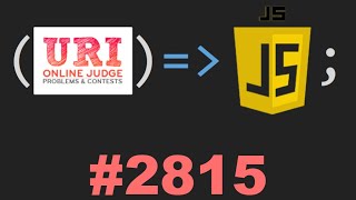 LÓGICA DE PROGRAMAÇÃO  URI 2815  JAVASCRIPT [upl. by Ailev]