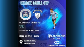 Charlie Cahill Cup  Kilbarrack United FC vs Liffey Wanderers FC  15th November 2024 [upl. by Atirec347]