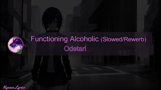 Odetari  Functioning Alcoholic  Lyrics [upl. by Ros918]