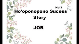 Hooponopono Success story3 [upl. by Leuqcar578]