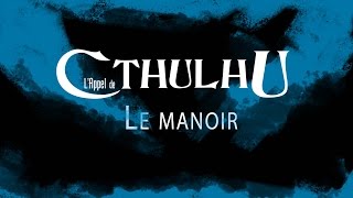 JDR  LAppel de Cthulhu  Le Manoir  épisode 5 [upl. by Gentille182]