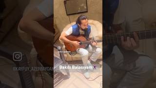 Bakılı Balasıyam🕺🏻musicinstruments baku bakılıbalasıyam guitar [upl. by Sikata]