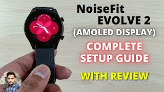 Noisefit Evolve 4 Smartwatch Full Setup Guide [upl. by Nekcarb]