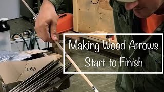 Making Wood Arrows  Start to Finish [upl. by Eenwat222]