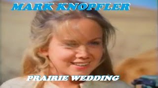 MARK KNOPFLER  PRAIRIE WEDDING 2000 VIDEO [upl. by Stralka]