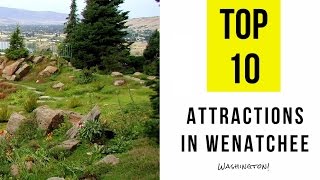 Top 10 Best Tourist Attractions in Wenatchee  Washington [upl. by Leavy406]