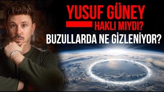 YUSUF GÜNEY HAKLI MIYDI BUZULLARIN ÖTESİNDE NE GİZLENİYOR [upl. by Tonina]