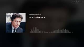 Ep 32  Gabriel Byrne [upl. by Tiernan]