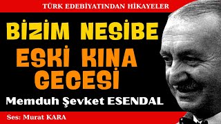 quotBizim Nesibequot quotEski Kına Gecesiquot Memduh Şevket Esendal Hikayeleri  Sesli Kitap [upl. by Faden914]