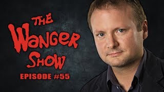 The Wanger Show 55  Stop Crying About Rian Johnson and Move on With Your Lives [upl. by Nilreb676]