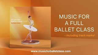 MUSIC for a FULL BALLET CLASS  quotMusic for Ballet Class Vol6quot by Søren Bebe Complete album [upl. by Myrta]