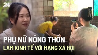 Phụ nữ nông thôn làm kinh tế với mạng xã hội  VTV24 [upl. by Martres]