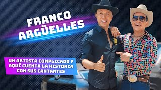 Franco Argüelles ¿Un artista complicado Aquí cuenta la historia con sus cantantes [upl. by Phillipp628]