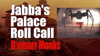 Jabbas Palace Roll Call 8 Bomarr Monks [upl. by Sacci656]