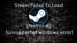 Steam Failed To Load steamuidll Windows XPVista Fix [upl. by Fanny]