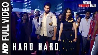 Hard Hard Full Song  Batti Gul Meter Chalu  Shahid K Shraddha K Mika Singh Sachet T Prakriti K [upl. by Noiram]