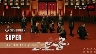 《GFIGHTERS  Super》◇ Original By SEVENTEEN [upl. by Wisnicki384]