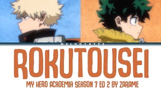 My Hero Academia Season 7  Ending 2 Full quotRokutouseiquot by ZARAME Lyrics [upl. by Irrol]