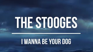 The Stooges  I Wanna be your Dog 1969 Lyrics Video [upl. by Danita]