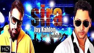 Sira  Jay Kahlon FeatBadshah  Latest Punjabi Songs 2014 [upl. by Zamora978]