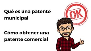 Qué es una patente municipal y cómo sacar una patente comercial [upl. by Hartzel]