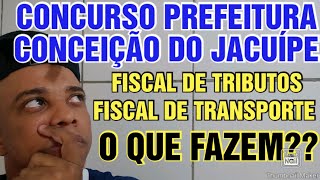 Concurso prefeitura de conceição do Jacuípe 2024 fiscal de transporte e fiscal de tributos o que faz [upl. by Vlada114]