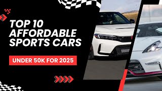 Top 10 Affordable Sports Cars Under 50k for 2025 🚗💨 [upl. by Scarrow]