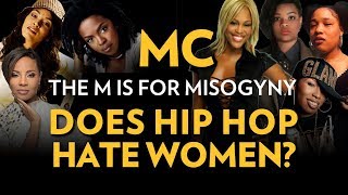 MC the M is for Misogyny Does Hip Hop Hate Women  The Breakdown [upl. by Einalem487]