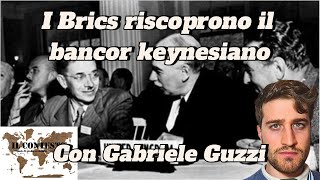 I Brics riscoprono il bancor keynesiano  Gabriele Guzzi [upl. by Dusza]