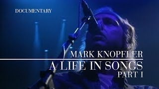 Mark Knopfler  A Life In Songs Official Documentary  Part I [upl. by Adair]