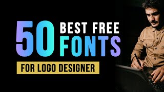 50 Best Free Fonts For Logo Designer  Fonts Collection For Logo Design [upl. by Yltnerb]