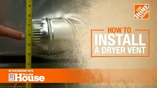 How to Install a Dryer Vent  The Home Depot with thisoldhouse [upl. by Eiramanit403]