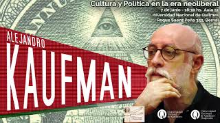 Ciclo de Charlas quotCultura y política en la era neoliberalquot  Alejandro Kaufman [upl. by Bink]