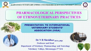 PHARMACOLOGICAL PERSPECTIVES OF ETHNOVETERINARY PRACTICES BY DR N B SHRIDHAR ORGANIZED BY IVSAINDIA [upl. by Riannon]