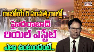 Hyderabad Real Estate After 5 Years  Nandi Rameswara Rao  Where to Invest in Hyderabad  Real Boom [upl. by Liatrice932]