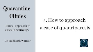 Approach to quadriparesis  Clinic 4  Neurology  Quarantine Clinics [upl. by Lopes]