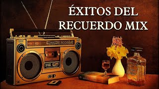 Éxitos del Recuerdo mix📻 el fonógrafo música ligada a tus recuerdos 📻 VOL2 [upl. by Akinat935]