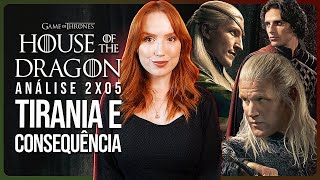 HOUSE OF THE DRAGON 2x05 EXPLICADO FILHOS TIRANIA E CONSEQUÊNCIA  Análise com spoilers [upl. by Nyraa]