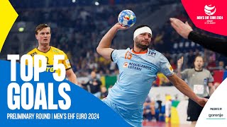 TOP 5 GOALS  Preliminary Round  Mens EHF EURO 2024 [upl. by Syman]