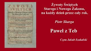 Żywoty świętych Paweł z Teb  Piotr Skarga  Słuchowisko audiobook [upl. by Marquis]