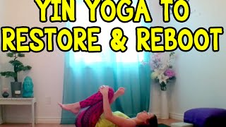 Yin Yoga to Restore amp Reboot  30 min Yoga Class Stretches [upl. by Monika]