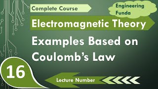 2 Coulombs Law Examples  Electromagnetics Theory  Engineering Funda [upl. by Alejandra]