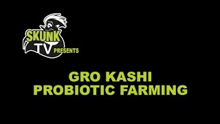 Skunk TV Presents Gro Kashi  Probiotic Farming [upl. by Idel670]