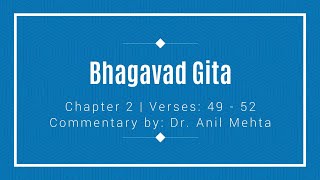 Bhagavad Gita Chapter 2  Verses 49  52 [upl. by Areek]