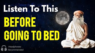 Listen to this everyday before going to bed  You will wake up in a way you never imagined Sadhguru [upl. by Namhar]