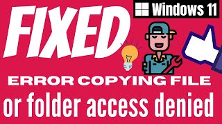 Error Copying File Or Folder Access Denied Windows 11  FIXED 100   eTechnizcom 👍 [upl. by Yssej]